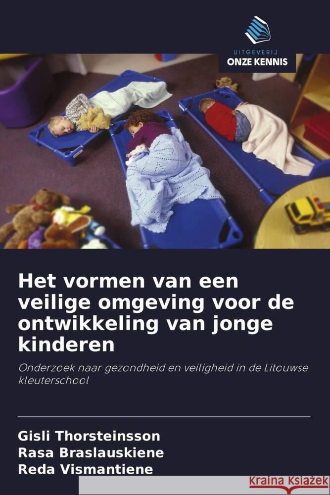 Het vormen van een veilige omgeving voor de ontwikkeling van jonge kinderen Thorsteinsson, Gísli, Braslauskiene, Rasa, Vismantiene, Reda 9786202916738 Uitgeverij Onze Kennis - książka