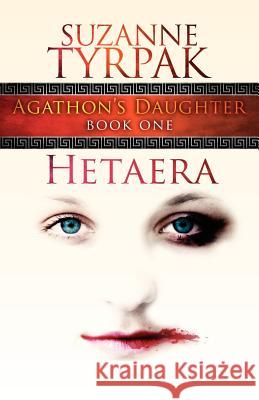 Hetaera: Agathon's Daughter Suzanne Tyrpak Tess Gerritsen 9781469937700 Createspace - książka