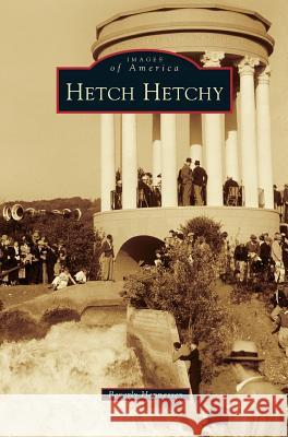 Hetch Hetchy Beverly Hennessey 9781531663131 Arcadia Publishing Library Editions - książka
