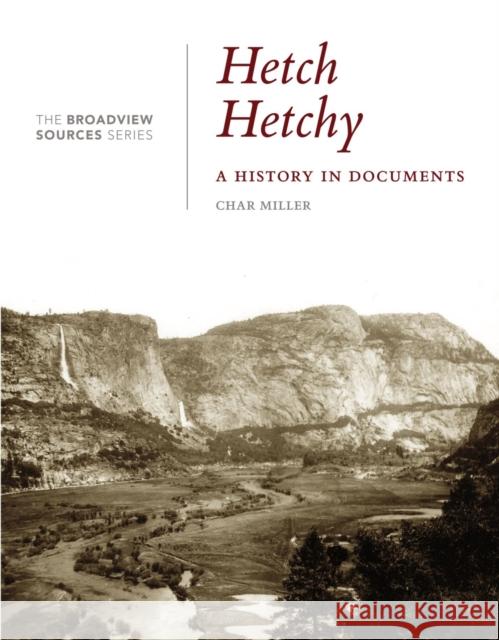 Hetch Hetchy: A History in Documents: (From the Broadview Sources Series) Miller, Char 9781554814404 Broadview Press Inc - książka