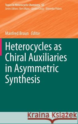 Heterocycles as Chiral Auxiliaries in Asymmetric Synthesis Manfred Braun 9783030453039 Springer - książka