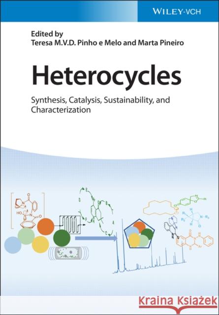 Heterocycles: Synthesis, Catalysis, Sustainability, and Characterization Pinho E. Melo, Teresa M. V. D. 9783527348862  - książka