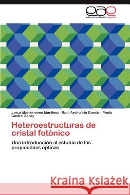 Heteroestructuras de Cristal Fotonico Jesus Manzanare Raul Archulet Paola Castr 9783848461356 Editorial Acad Mica Espa Ola - książka