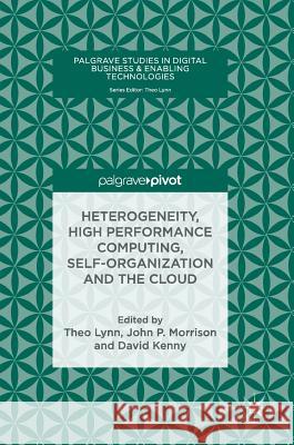 Heterogeneity, High Performance Computing, Self-Organization and the Cloud Theo Lynn John Morrison David Kenny 9783319760377 Palgrave MacMillan - książka