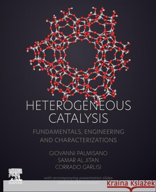 Heterogeneous Catalysis: Fundamentals, Engineering and Characterizations (with Accompanying Presentation Slides and Instructor's Manual) Palmisano, Giovanni 9780323898454 Elsevier - książka