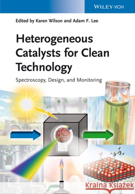 Heterogeneous Catalysts for Clean Technology: Spectroscopy, Design, and Monitoring Wilson, Karen 9783527332137 John Wiley & Sons - książka