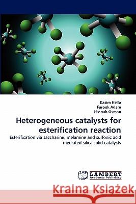 Heterogeneous catalysts for esterification reaction Hello, Kasim 9783843388450 LAP Lambert Academic Publishing AG & Co KG - książka