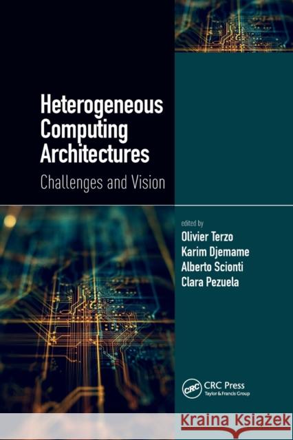 Heterogeneous Computing Architectures: Challenges and Vision Olivier Terzo Karim Djemame Alberto Scionti 9781032338040 CRC Press - książka