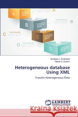 Heterogeneous database Using XML Nafaa J. Al-Zubaidi, Ali 9783659524066 LAP Lambert Academic Publishing - książka