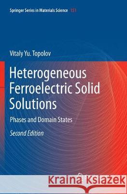 Heterogeneous Ferroelectric Solid Solutions: Phases and Domain States Topolov, Vitaly Yu 9783030092535 Springer - książka