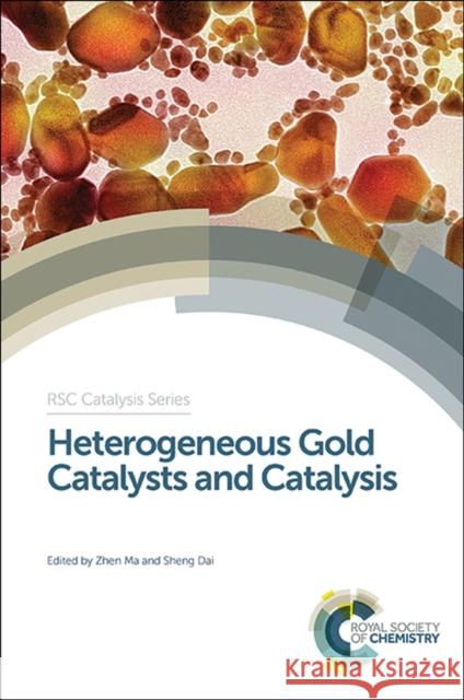 Heterogeneous Gold Catalysts and Catalysis: Rsc Ma, Zhen 9781849739177 Royal Society of Chemistry - książka