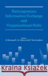 Heterogeneous Information Exchange and Organizational Hubs Helene Bestougeff H. Bestougeff J. -E DuBois 9781402006494 Kluwer Academic Publishers