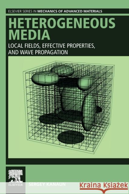 Heterogeneous Media: Local Fields, Effective Properties, and Wave Propagation Sergey Kanaun 9780128198803 Elsevier - książka