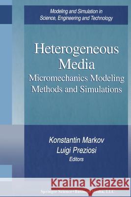 Heterogeneous Media: Micromechanics Modeling Methods and Simulations Markov, Konstantin 9781461270980 Birkhauser - książka