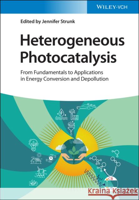 Heterogeneous Photocatalysis: From Fundamentals to Applications in Energy Conversion and Depollution Strunk, Jennifer 9783527344642 Wiley-VCH Verlag GmbH - książka