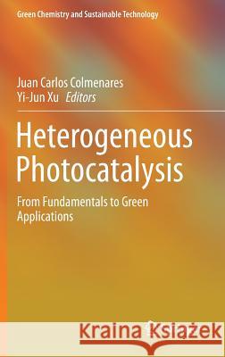 Heterogeneous Photocatalysis: From Fundamentals to Green Applications Colmenares, Juan Carlos 9783662487174 Springer - książka