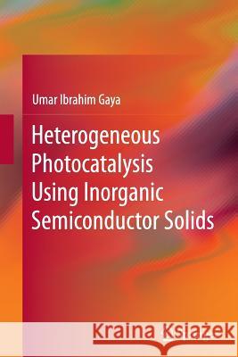 Heterogeneous Photocatalysis Using Inorganic Semiconductor Solids Umar Gaya 9789402401523 Springer - książka