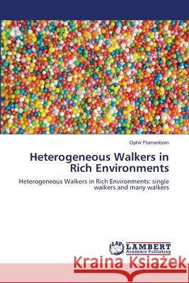 Heterogeneous Walkers in Rich Environments Ophir Flomenbom 9783844315769 LAP Lambert Academic Publishing - książka