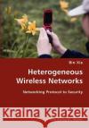 Heterogeneous Wireless Networks- Networking Protocol to Security Bin Xie 9783836419277 VDM Verlag