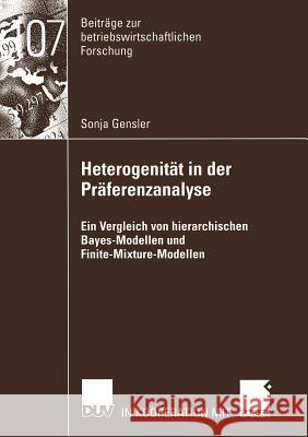 Heterogenität in Der Präferenzanalyse: Ein Vergleich Von Hierarchischen Bayes-Modellen Und Finite-Mixture-Modellen Gensler, Sonja 9783824491179 Deutscher Universitats Verlag - książka