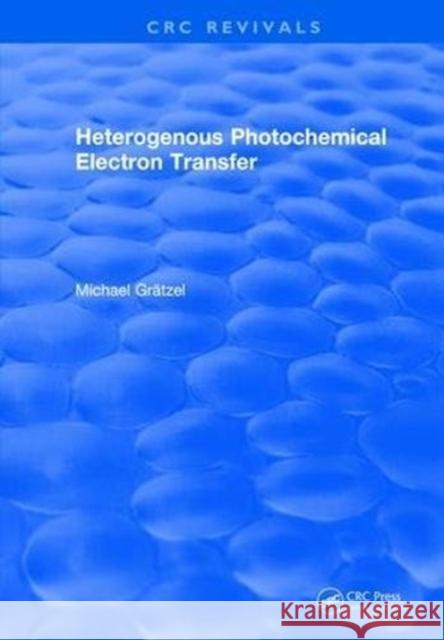 Heterogenous Photochemical Electron Transfer Michael Gratzel 9781315894102 Taylor and Francis - książka