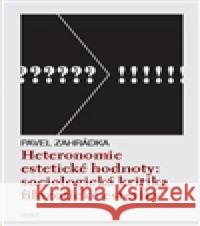 Heteronomie estetické hodnoty Pavel Zahrádka 9788074914904 Host - książka