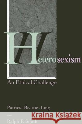 Heterosexism Patricia Beattie Jung Ralph F. Smith 9780791416969 State University of New York Press - książka