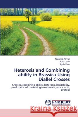 Heterosis and Combining ability in Brassica Using Diallel Crosses Turi, Naushad Ali 9783659187230 LAP Lambert Academic Publishing - książka
