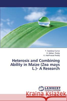 Heterosis and Combining Ability in Maize (Zea Mays L.)- A Research Sandeep Kumar T, Reddy D Mohan, Reddy K Hariprasad 9783659472367 LAP Lambert Academic Publishing - książka