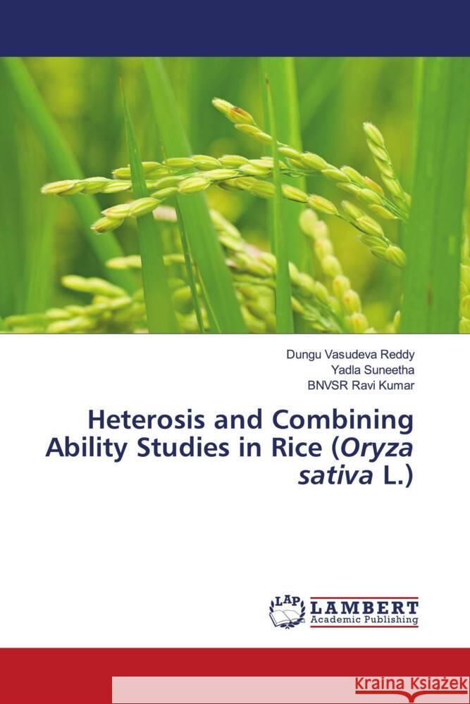 Heterosis and Combining Ability Studies in Rice (Oryza sativa L.) Vasudeva Reddy, Dungu, Suneetha, Yadla, Ravi Kumar, BNVSR 9786206783510 LAP Lambert Academic Publishing - książka