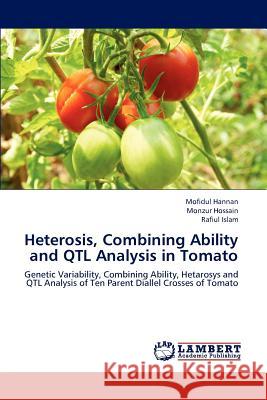 Heterosis, Combining Ability and Qtl Analysis in Tomato Mofidul Hannan Monzur Hossain Rafiul Islam 9783659214417 LAP Lambert Academic Publishing - książka