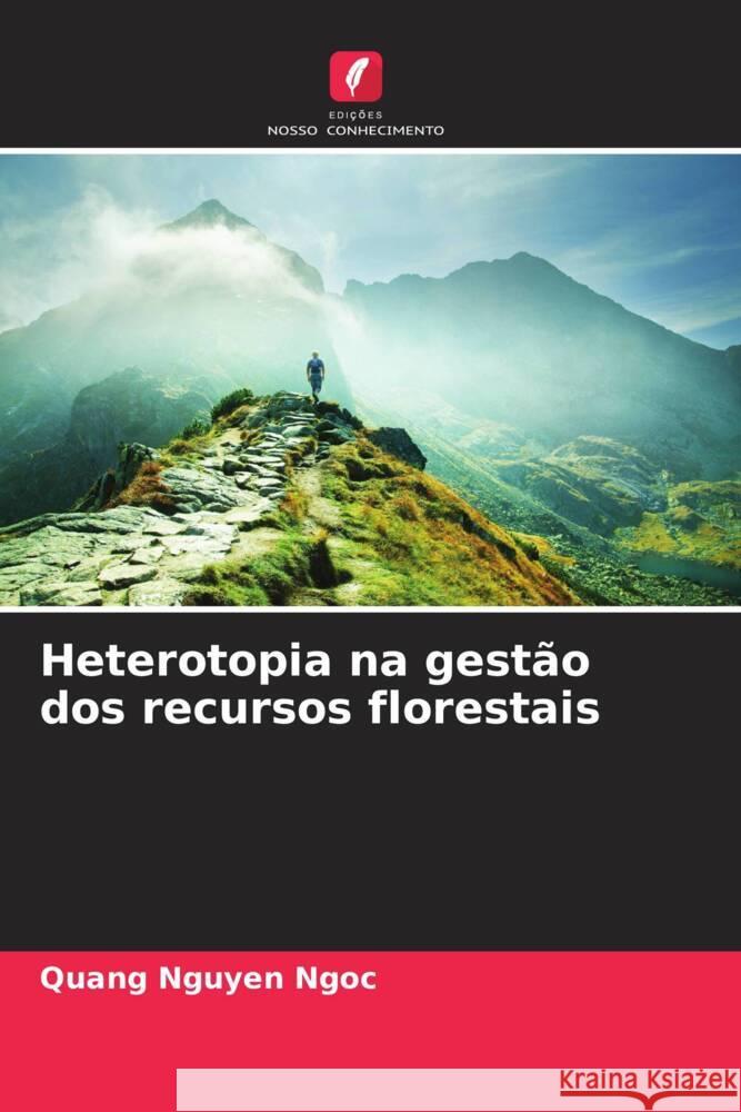 Heterotopia na gest?o dos recursos florestais Quang Nguye 9786207298761 Edicoes Nosso Conhecimento - książka