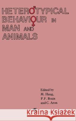 Heterotypical Behaviour in Man and Animals M. Haug P. F. Brain C. Aron 9780412332609 Chapman & Hall - książka