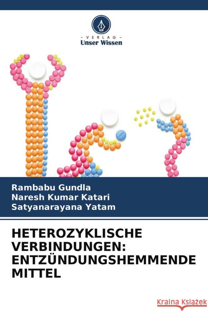 HETEROZYKLISCHE VERBINDUNGEN: ENTZÜNDUNGSHEMMENDE MITTEL Gundla, Rambabu, Katari, Naresh Kumar, Yatam, Satyanarayana 9786204464589 Verlag Unser Wissen - książka