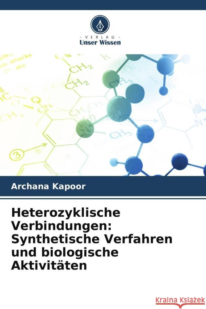 Heterozyklische Verbindungen: Synthetische Verfahren und biologische Aktivitäten Kapoor, Archana 9786205237311 Verlag Unser Wissen - książka