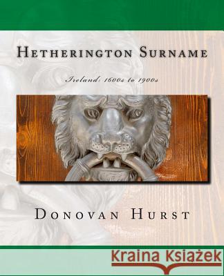 Hetherington Surname: Ireland: 1600s to 1900s Donovan Hurst 9781939958082 Donovan Hurst Books - książka