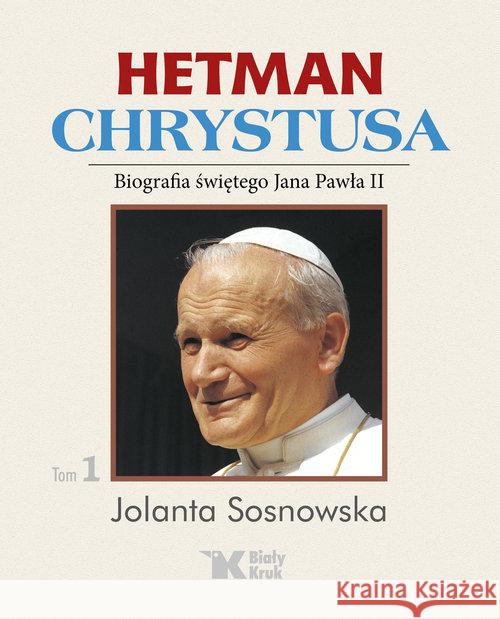 Hetman Chrystusa t.1 Sosnowska Jolanta 9788375532456 Biały Kruk - książka