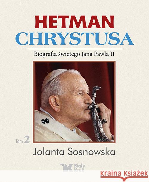 Hetman Chrystusa Tom 2 Sosnowska Jolanta 9788375532517 Biały Kruk - książka