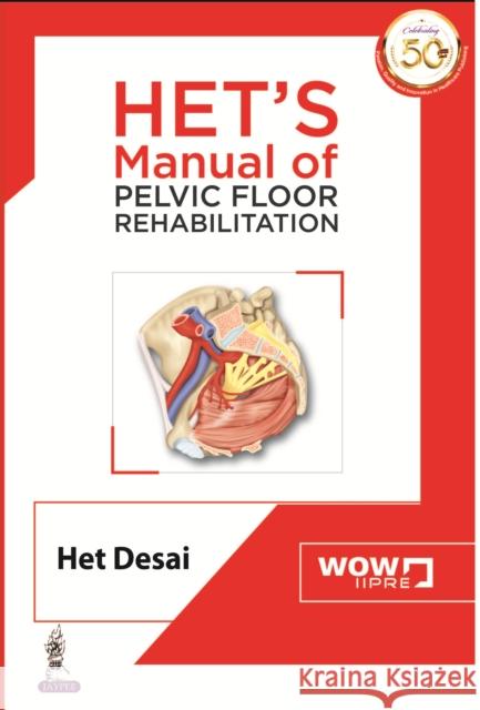 HET'S Manual of Pelvic Floor Rehabilitation Het Desai   9789388958622 Jaypee Brothers Medical Publishers - książka