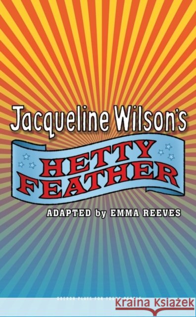 Hetty Feather  Wilson, Jacqueline|||Reeves, Emma 9781783191765  - książka