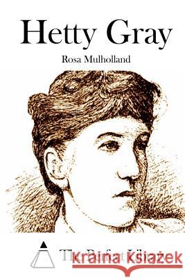 Hetty Gray Rosa Mulholland The Perfect Library 9781512248937 Createspace - książka