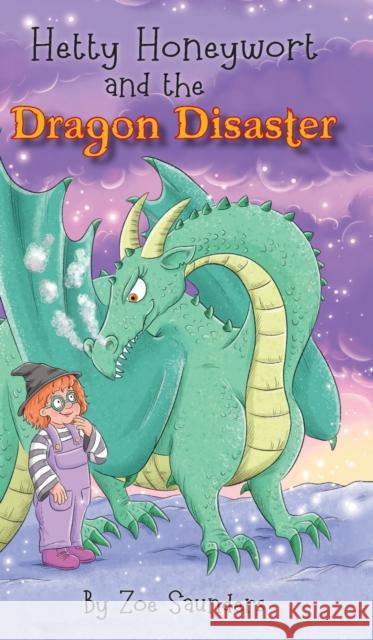 Hetty Honeywort and the Dragon Disaster Zoe Saunders   9781916435247 Zoe Saunders - książka