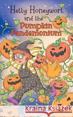 Hetty Honeywort and the Pumpkin Pandemonium Zoe Saunders   9781916435285 Whimsicolour Publishing - książka