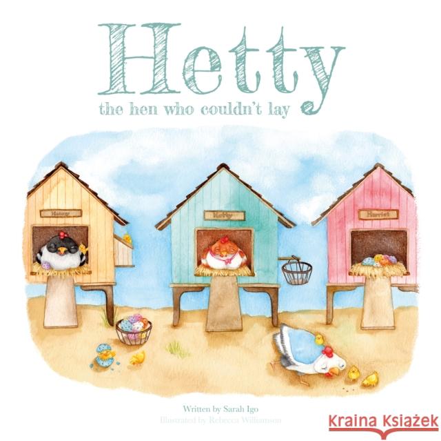 Hetty the Hen Who Couldn't Lay Sarah Igo 9781803131535 Troubador Publishing - książka