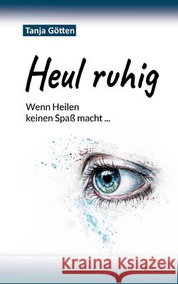 Heul ruhig Götten, Tanja 9783384647016 tredition - książka