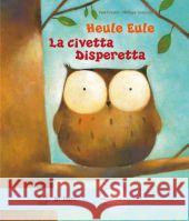 Heule Eule, Deutsch-Italienisch : La Civetta Disperetta. Kinderbuch mit MP3-Hörbuch zum Herunterladen Friester, Paul; Goossens, Philippe 9783196795967 Hueber - książka