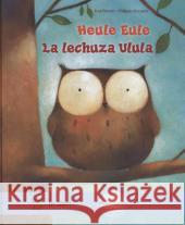 Heule Eule, Deutsch-Spanisch. La lechuza Ulula : Kinderbuch mit MP3-Hörbuch zum Herunterladen Friester, Paul; Goossens, Philippe 9783196995961 Hueber - książka
