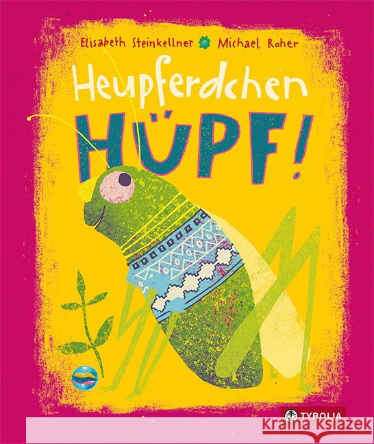 Heupferdchen, hüpf! Steinkellner, Elisabeth 9783702241902 Tyrolia - książka