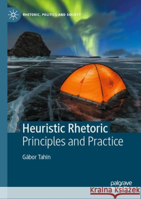 Heuristic Rhetoric: Principles and Practice Tahin, Gábor 9783030984816 Springer Nature Switzerland AG - książka