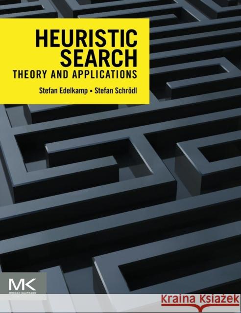 Heuristic Search: Theory and Applications Edelkamp, Stefan, Schrodl, Stefan 9780123725127 Morgan Kaufmann - książka